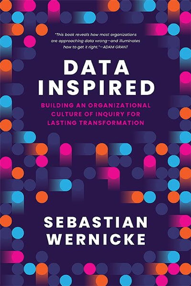 Data Inspired: Building an Organizational Culture of Inquiry for Lasting Transformation