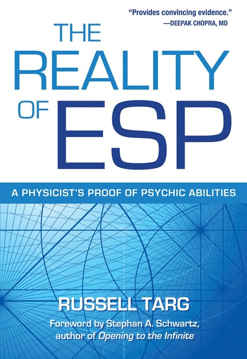 The Reality of ESP: A Physicist's Proof Psychic Abilities