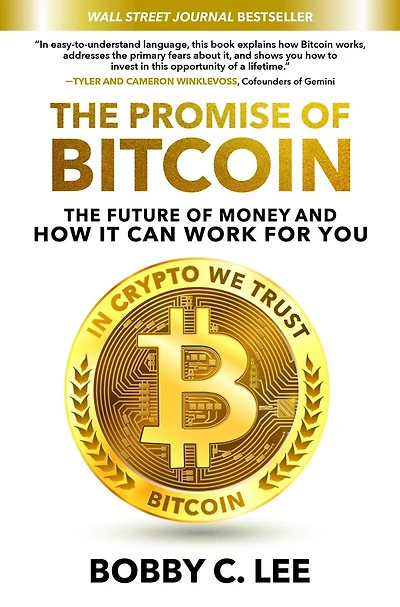The Promise of Bitcoin: Future Money and How It Can Work for You