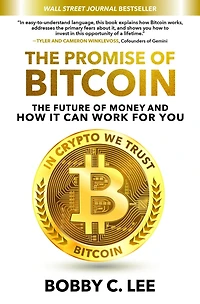 The Promise of Bitcoin: Future Money and How It Can Work for You