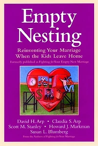 Empty Nesting: Reinventing Your Marriage When the Kids Leave Home