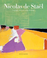 Nicolas de Staël: Catalogue Raisonné of the Paintings