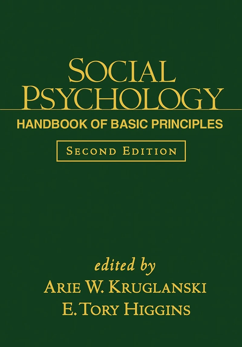 Social Psychology: Handbook of Basic Principles