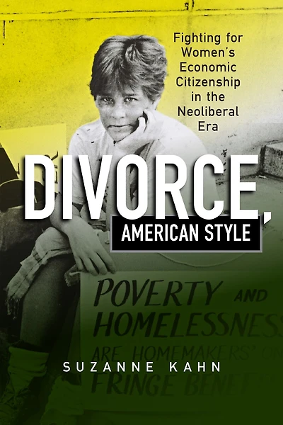 Divorce, American Style: Fighting For Women's Economic Citizenship The Neoliberal Era