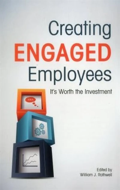 Creating Engaged Employees: It's Worth The Investment