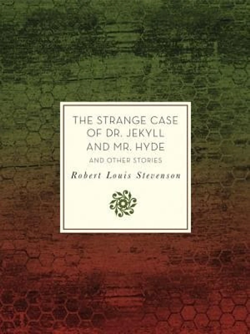 The Strange Case of Dr. Jekyll and Mr. Hyde Other Stories