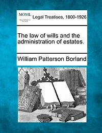 The Law Of Wills And Administration Estates