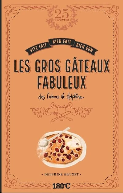 Les gros gâteaux fabuleux: des cahiers de Delphine