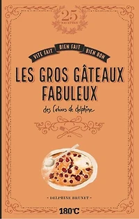Les gros gâteaux fabuleux: des cahiers de Delphine