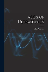 ABC's of Ultrasonics