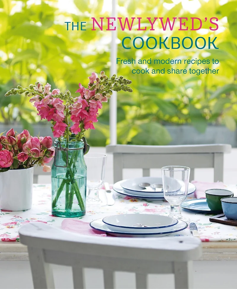 The Newlywed's Cookbook: Fresh And Modern Recipes To Cook Share Together