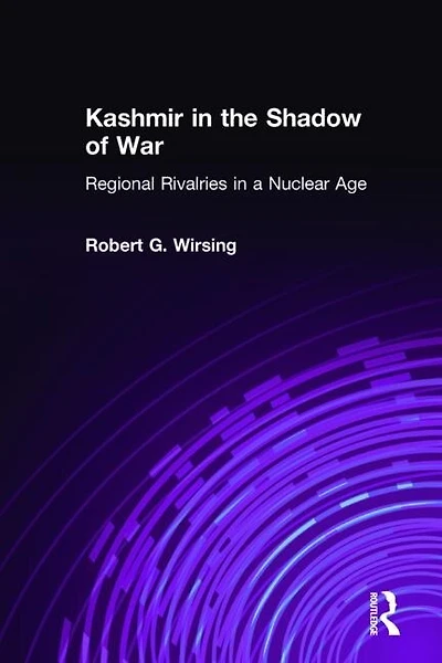 Kashmir the Shadow of War: Regional Rivalries a Nuclear Age