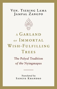 A Garland of Immortal Wish-fulfilling Trees: the Palyul Tradition Nyingmapas