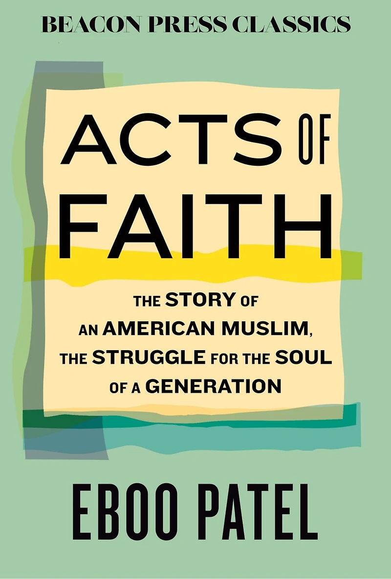 Acts of Faith: the Story an American Muslim, Struggle for Soul a Generation