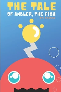 The Tale of Angler, the Fish: A Story About Finding Self-Confidence & Self-Love