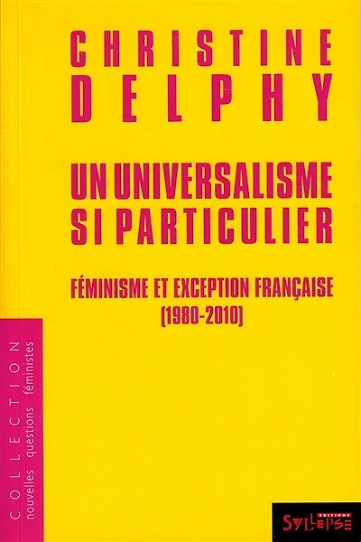 Un universalisme si particulier: féminisme et exception française (1980-2010)