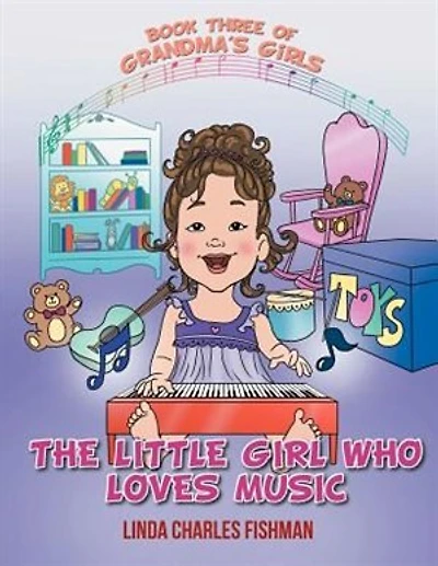 The Little Girl Who Loves Music: Book Three Of Grandma's Girls