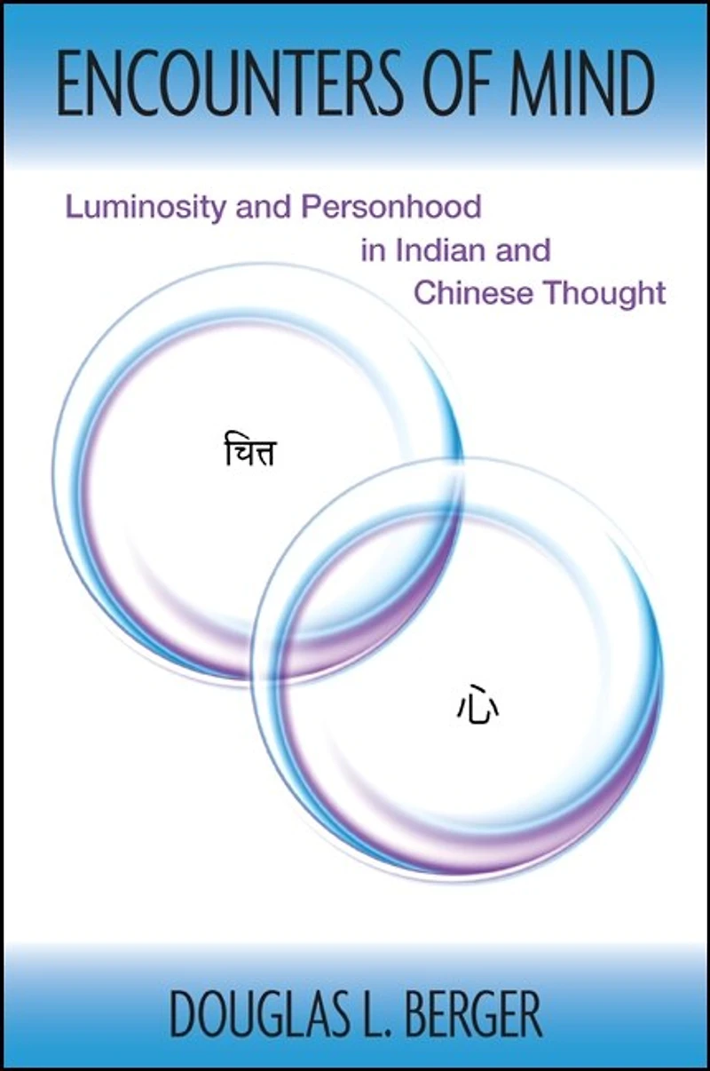 Encounters of Mind: Luminosity and Personhood Indian Chinese Thought