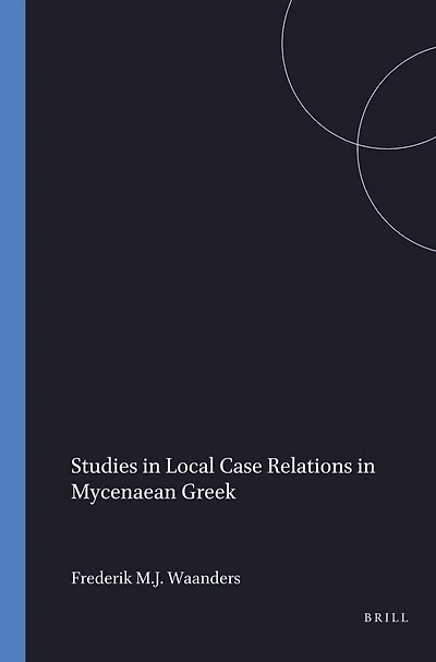 Studies in Local Case Relations in Mycenaean Greek