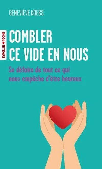 Combler ce vide en nous: se défaire de tout qui nous empêche d'être heureux