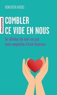 Combler ce vide en nous: se défaire de tout qui nous empêche d'être heureux