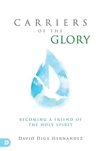 Carriers of the Glory: Becoming a Friend Holy Spirit