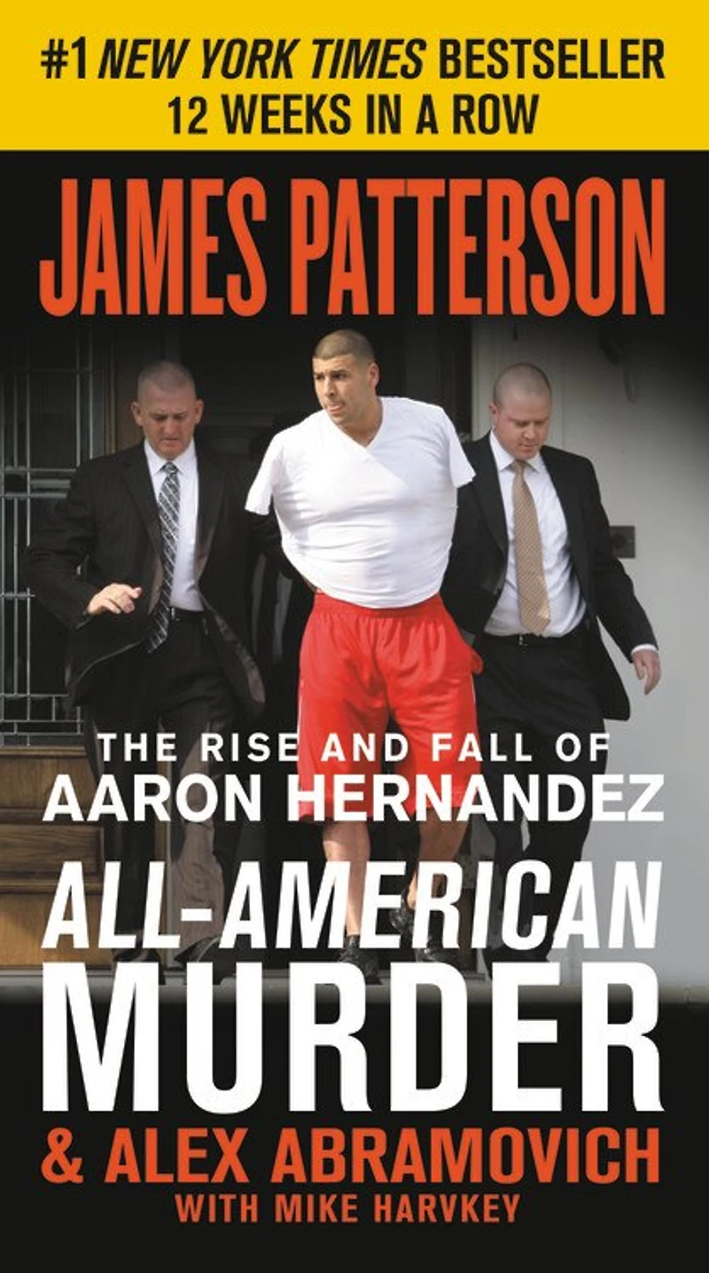 All-American Murder: the Rise and Fall of Aaron Hernandez, Superstar Whose Life Ended on Murderers' Row