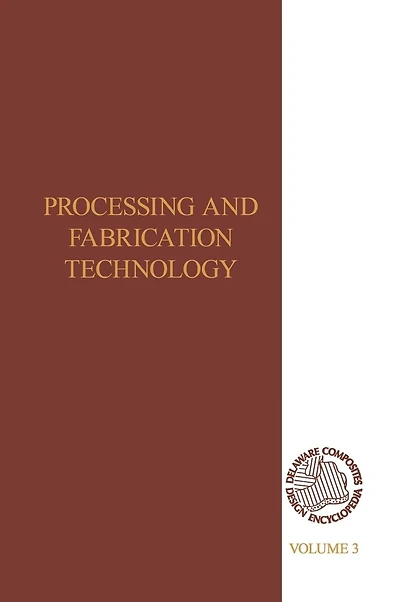 Delaware Composites Design Encyclopedia: Processing And Fabriactaion Technology, Volume Iii