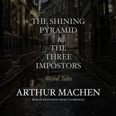 The Shining Pyramid & Three Impostors: Weird Tales