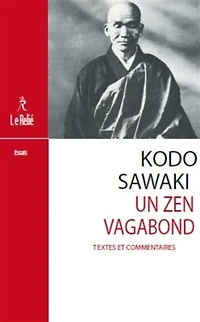 Kodo Sawaki, un zen vagabond: textes et commentaires