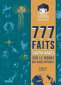 777 faits surprenants sur le monde qui nous entoure