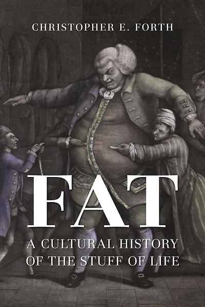Fat: A Cultural History Of The Stuff Life