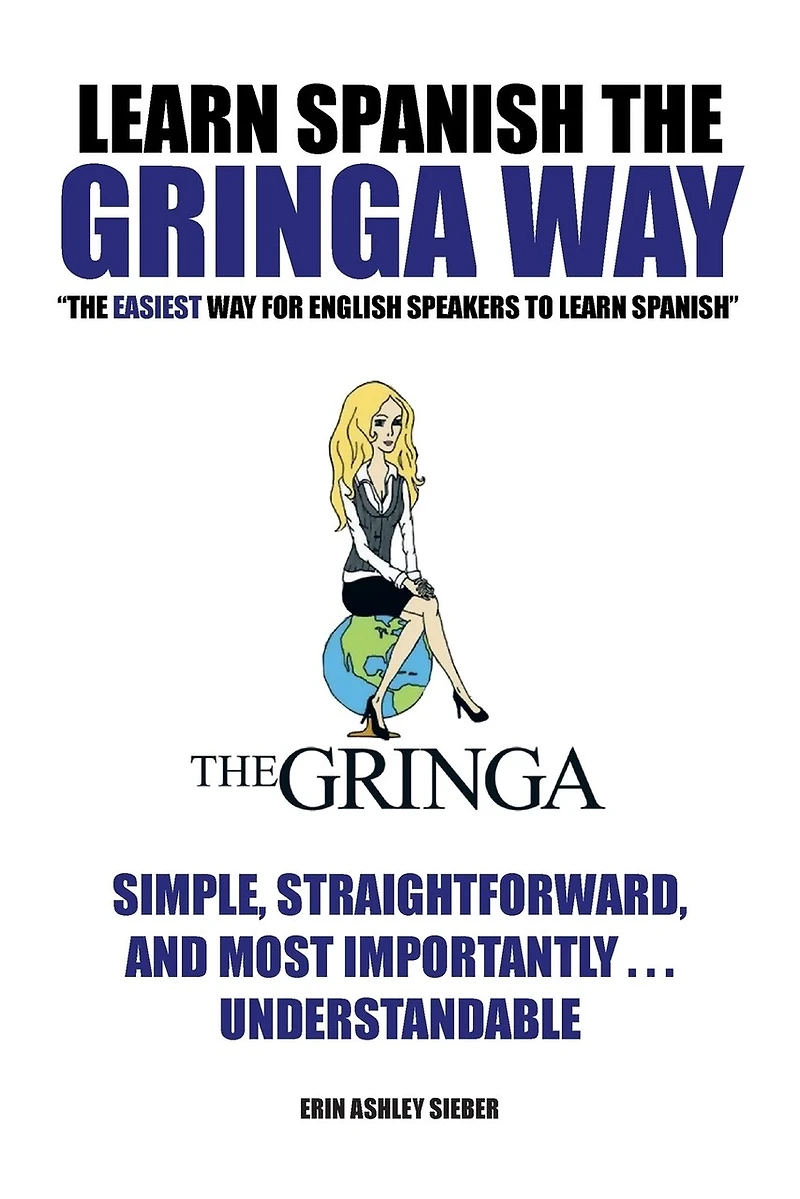 Learn Spanish the Gringa Way: "The Easiest Way for English Speakers to Spanish"