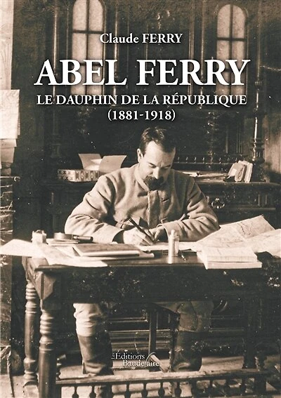 Abel Ferry: Le dauphin de la République (1881-1918)