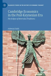 Cambridge Economics The Post-Keynesian Era: Eclipse of Heterodox Traditions