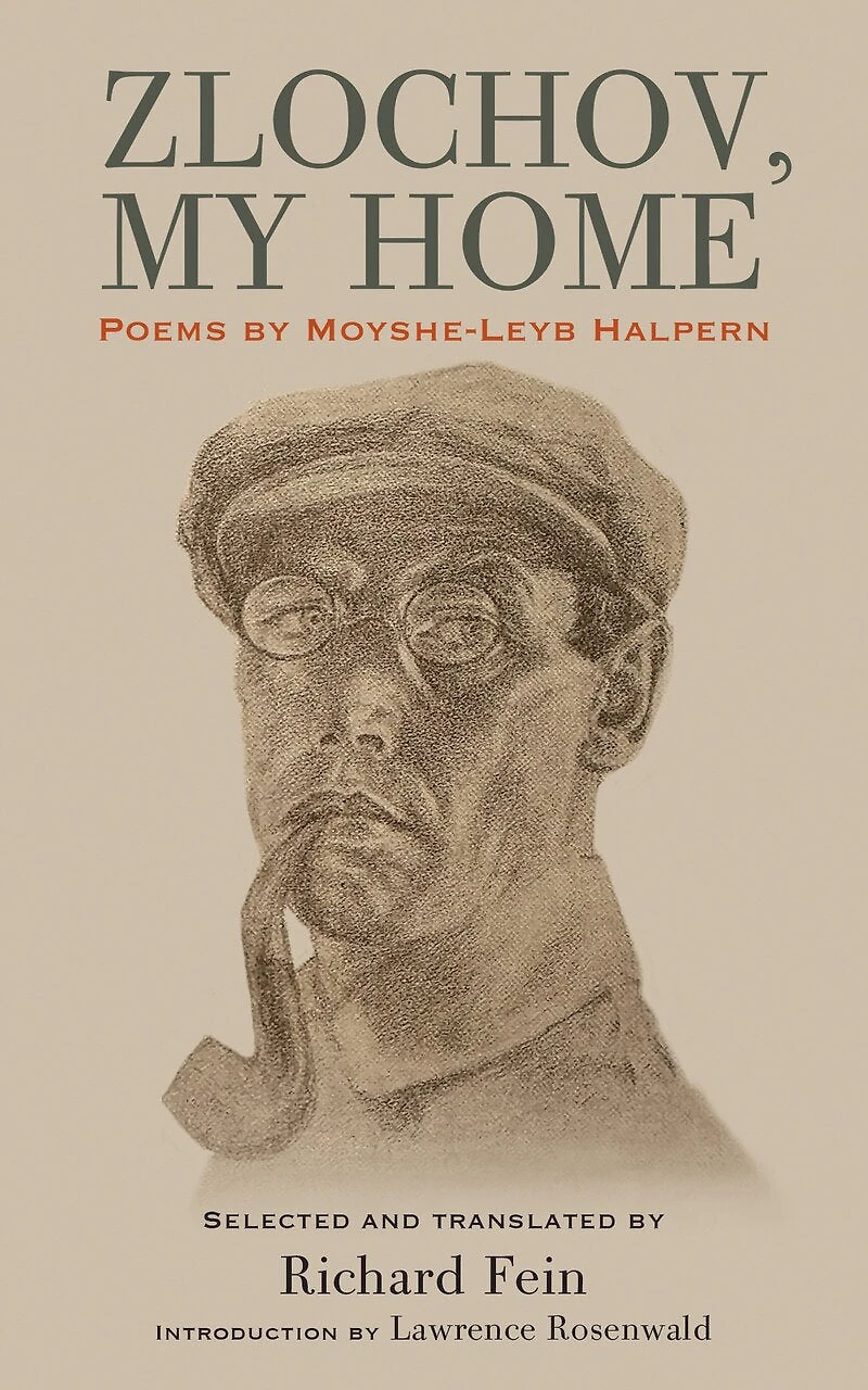 Zlochov, My Home: Poems by Moyshe-Leyb Halpern