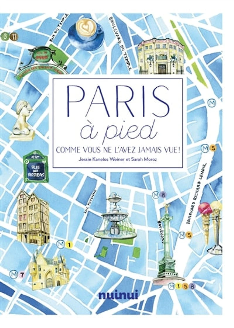 Paris à pied: comme vous ne l'avez jamais vue !