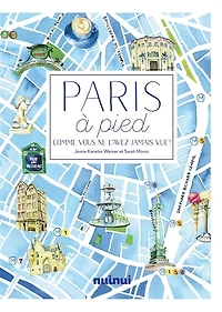 Paris à pied: comme vous ne l'avez jamais vue !