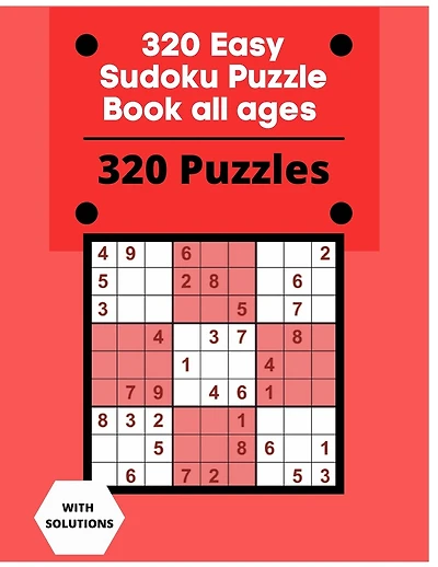 320 Easy Sudoku Puzzle Book all ages: Sudoku Puzzle Book With 320 Easy Sudoku Puzzles For Adults, Kids, Teens, Seniors. Boost Your Brainpower- 4 puzzles on each page