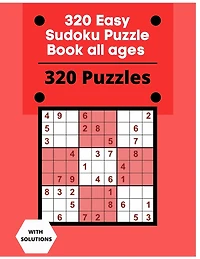 320 Easy Sudoku Puzzle Book all ages: Sudoku Puzzle Book With 320 Easy Sudoku Puzzles For Adults, Kids, Teens, Seniors. Boost Your Brainpower- 4 puzzles on each page
