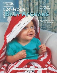 24-Hour Baby Afghans: 16 Great Gifts to make a Hurry