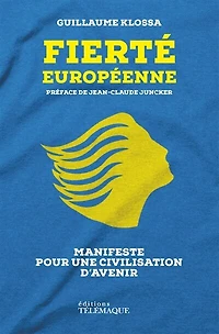 Fierté européenne: manifeste pour une civilisation d'avenir