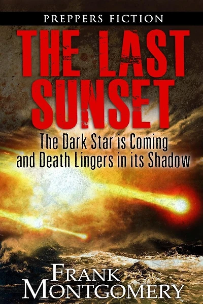 The Last Sunset (Preppers Fiction): The Dark Star is Coming and Death Lingers in its Shadow