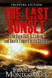 The Last Sunset (Preppers Fiction): The Dark Star is Coming and Death Lingers in its Shadow