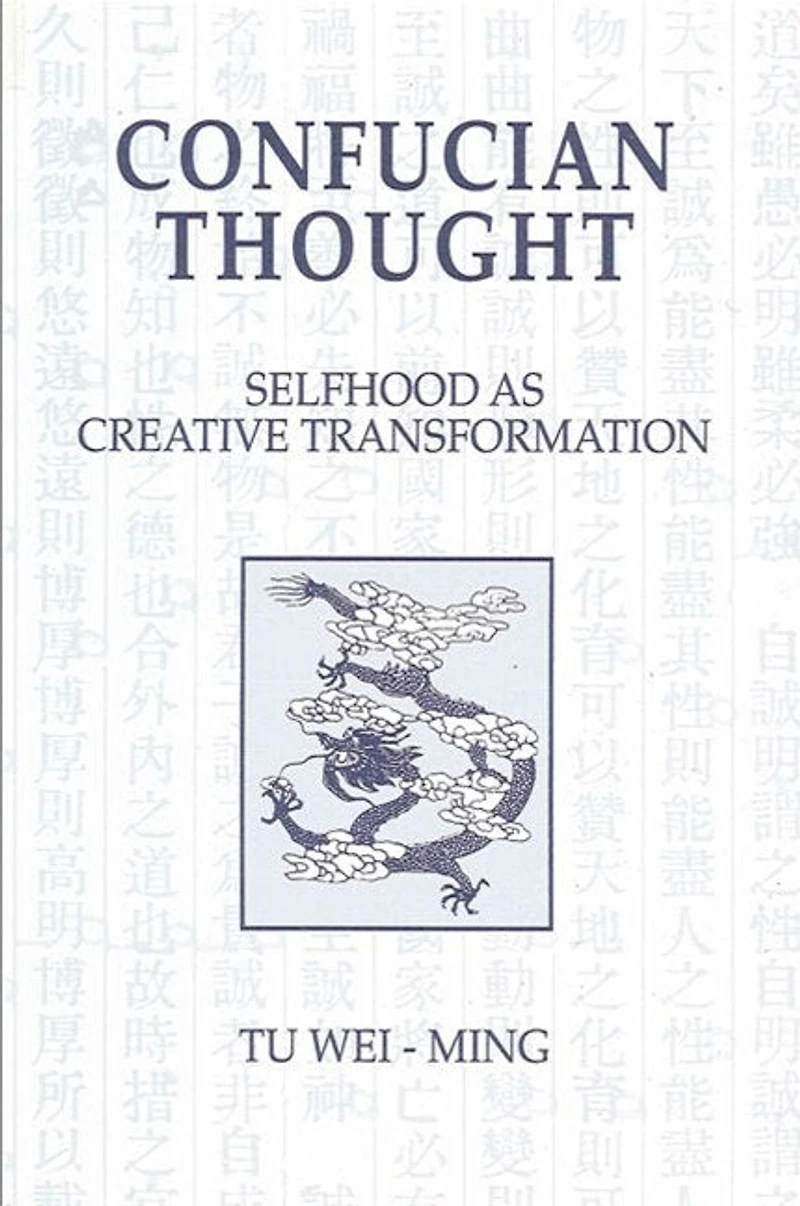 Confucian Thought: Selfhood as Creative Transformation