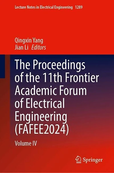 the Proceedings of 11th Frontier Academic Forum Electrical Engineering (FAFEE2024): Volume IV