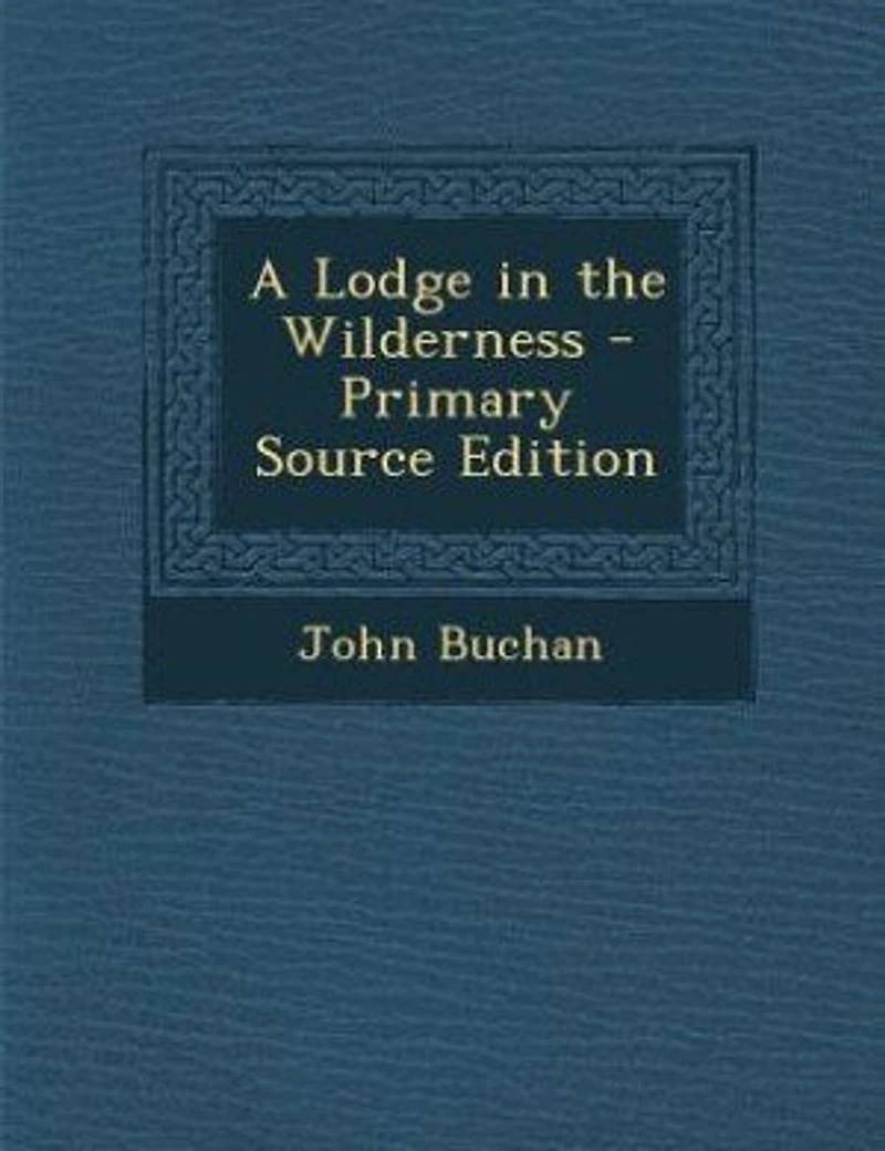 A Lodge the Wilderness (Classic Reprint)