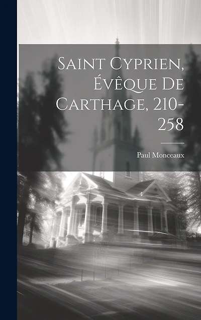 Saint Cyprien, Évêque De Carthage