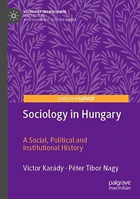 Sociology In Hungary: A Social, Political And Institutional History