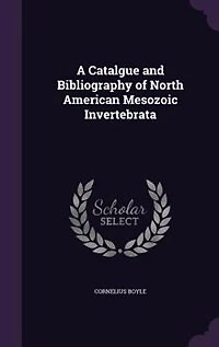 A Catalgue and Bibliography of North American Mesozoic Invertebrata